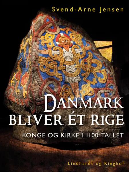 Danmark bliver ét rige, Konge og kirke i 1100-tallet af Svend-Arne Jensen