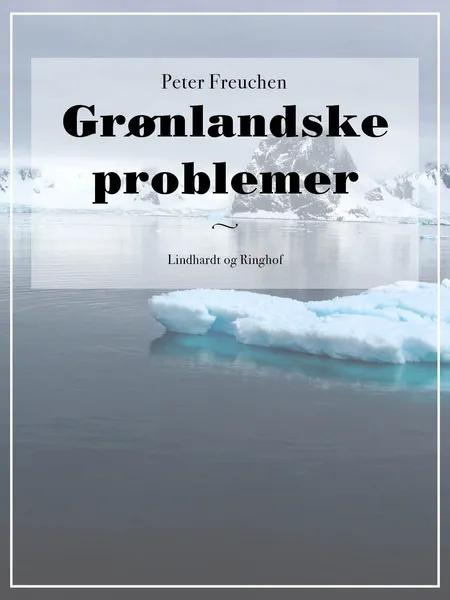 Grønlandske problemer af Peter Freuchen