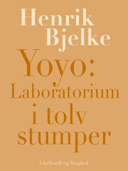 Yoyo: Laboratorium i tolv stumper af Henrik Bjelke