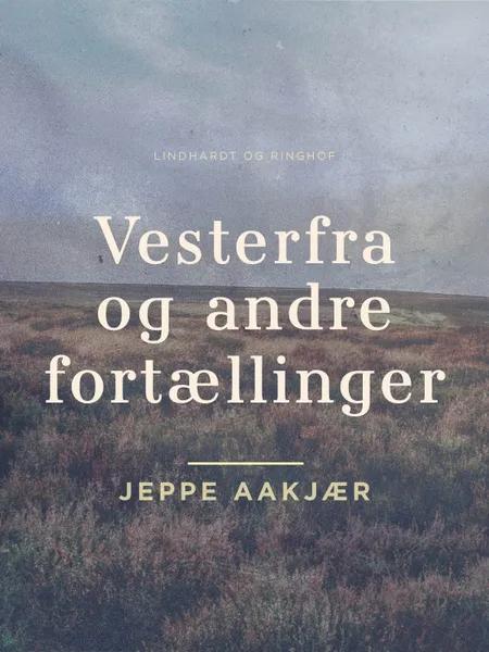 Vesterfra og andre fortællinger af Jeppe Aakjær
