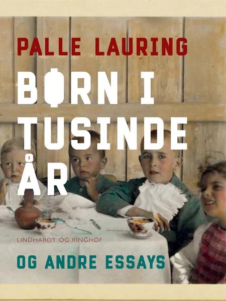 Børn i tusinde år og andre essays af Palle Lauring