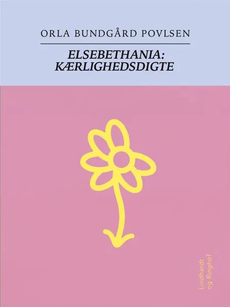 Elsebethania: Kærlighedsdigte af Orla Bundgård Povlsen