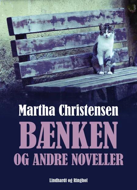 Bænken og andre noveller af Martha Christensen