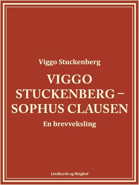 Viggo Stuckenberg - Sophus Clausen. En brevveksling af Viggo Stuckenberg