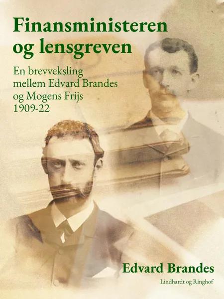 Finansministeren og lensgreven: en brevveksling mellem Edvard Brandes og Mogens Frijs 1909-22 af Edvard Brandes