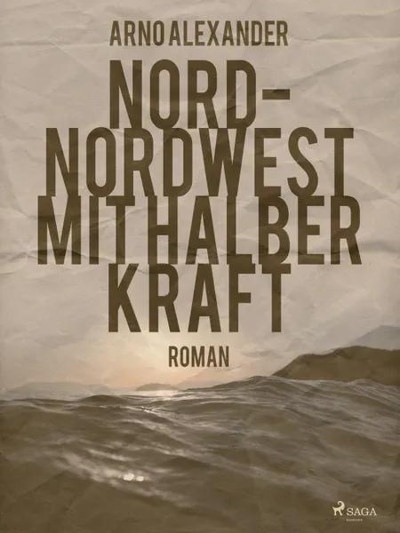 Nord-Nordwest mit halber Kraft af Arno Alexander