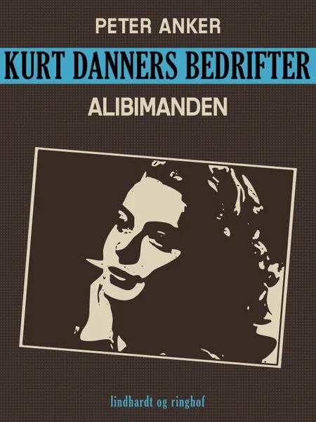Kurt Danners bedrifter: Alibimanden af Peter Anker