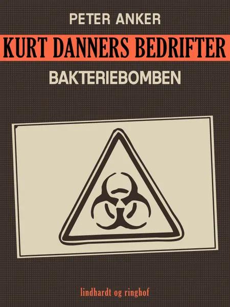 Kurt Danners bedrifter: Bakteriebomben af Peter Anker