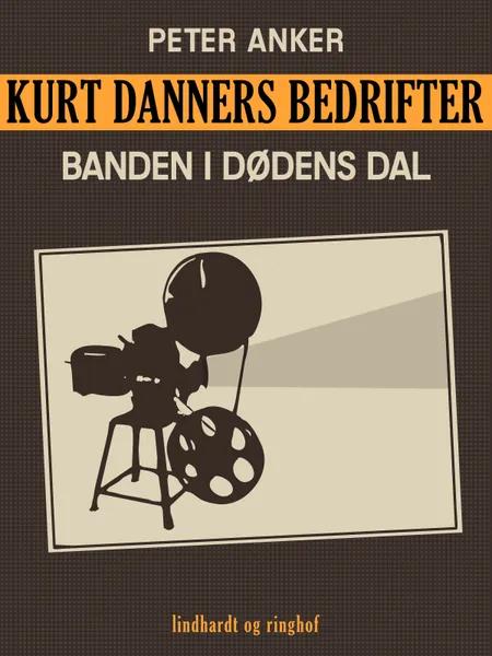 Kurt Danners bedrifter: Banden i dødens dal af Peter Anker