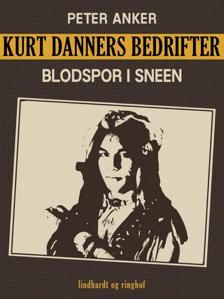 Kurt Danners bedrifter: Blodspor i sneen af Peter Anker