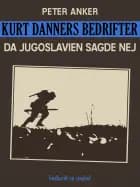 Kurt Danners bedrifter: Da Jugoslavien sagde nej