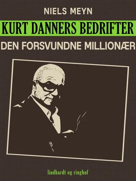 Kurt Danners bedrifter: Den forsvundne millionær af Niels Meyn