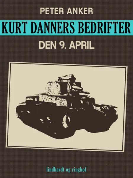 Kurt Danners bedrifter: Den 9. april af Peter Anker