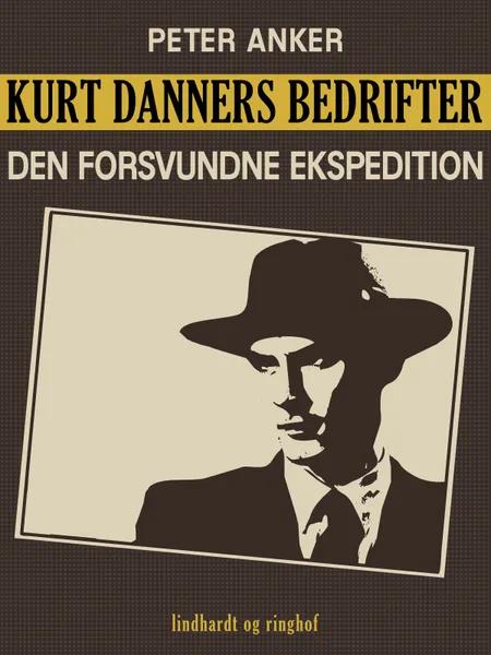 Kurt Danners bedrifter: Den forsvundne ekspedition af Peter Anker