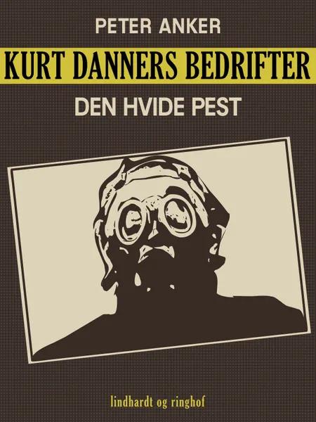 Kurt Danners bedrifter: Den hvide pest af Peter Anker