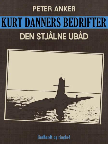 Kurt Danners bedrifter: Den stjålne ubåd af Niels Meyn