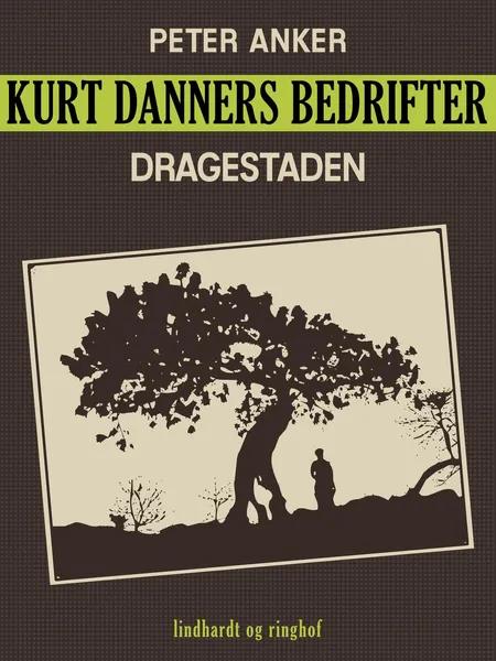 Kurt Danners bedrifter: Dragestaden af Peter Anker