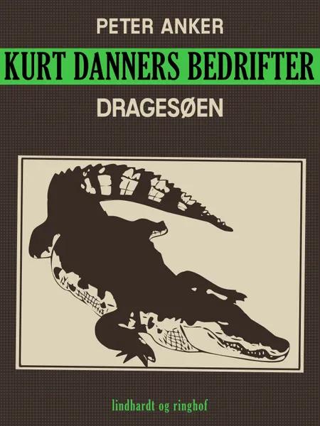 Kurt Danners bedrifter: Dragesøen af Peter Anker