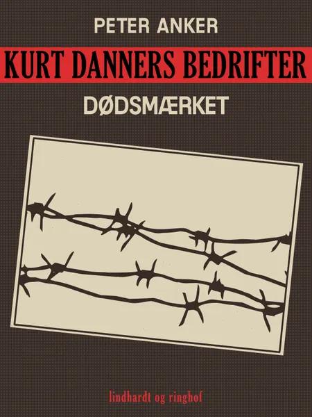 Kurt Danners bedrifter: Dødsmærket af Peter Anker