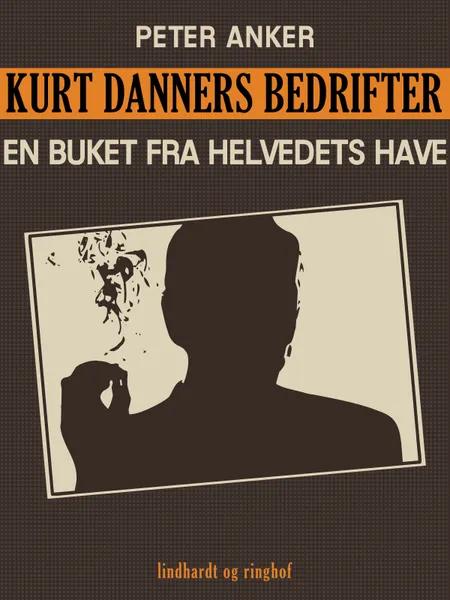 Kurt Danners bedrifter: En buket fra helvedets have af Peter Anker