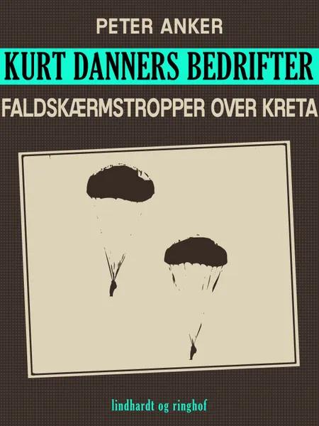 Kurt Danners bedrifter: Faldskærmstropper over Kreta af Peter Anker