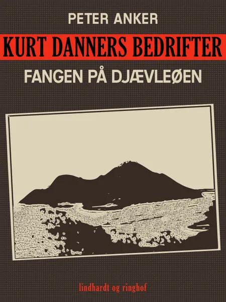 Kurt Danners bedrifter: Fangen på djævleøen af Peter Anker