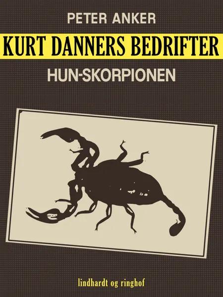 Kurt Danners bedrifter: Hun-skorpionen af Peter Anker