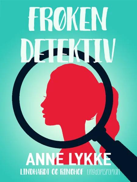 Frøken detektiv af Anne Lykke