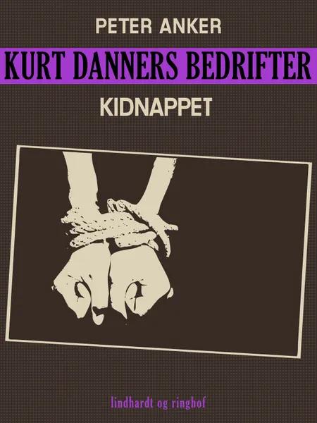 Kurt Danners bedrifter: Kidnappet af Peter Anker