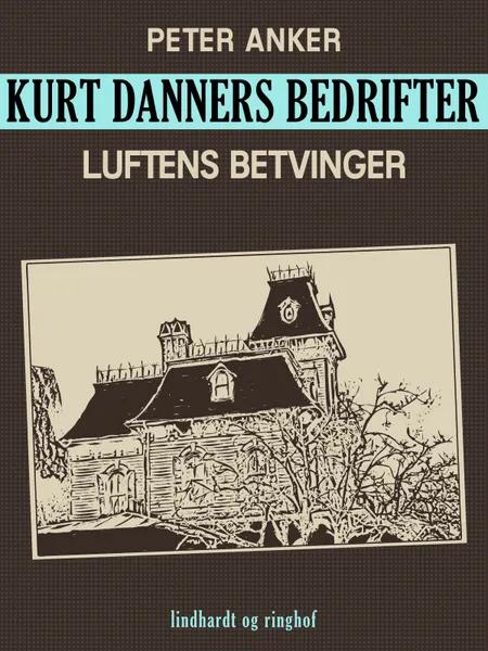 Kurt Danners bedrifter: Luftens betvinger af Peter Anker