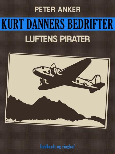 Kurt Danners bedrifter: Luftens pirater af Peter Anker