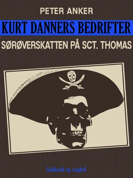 Kurt Danners bedrifter: Sørøverskatten på Sct. Thomas af Peter Anker