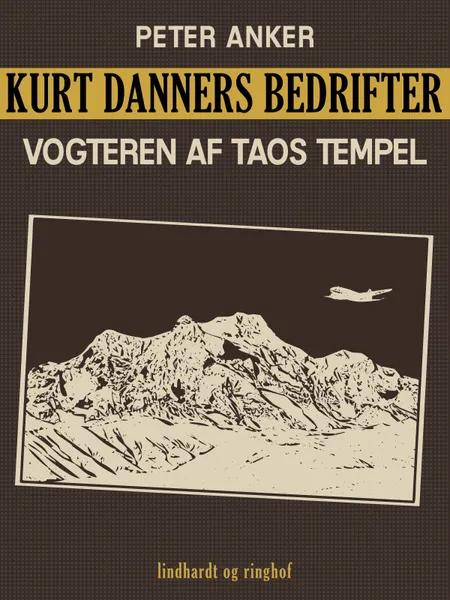 Kurt Danners bedrifter: Vogteren af Taos tempel af Peter Anker