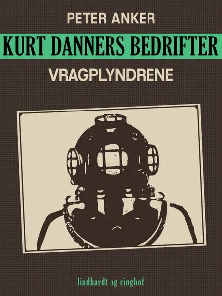Kurt Danners bedrifter: Vragplyndrene af Peter Anker