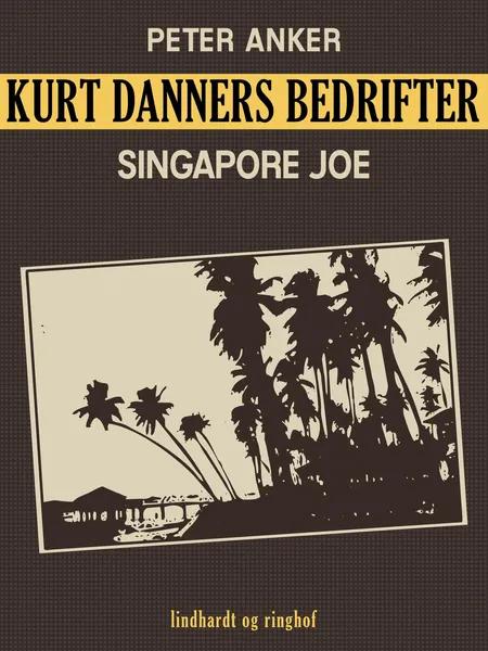 Kurt Danners bedrifter: Singapore Joe af Peter Anker