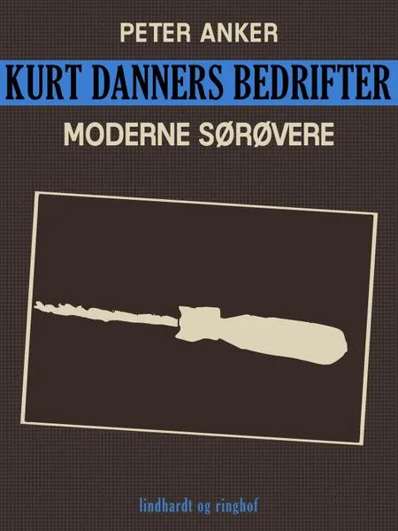 Kurt Danners bedrifter: Moderne sørøvere af Peter Anker