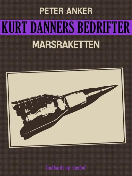 Kurt Danners bedrifter: Marsraketten af Peter Anker