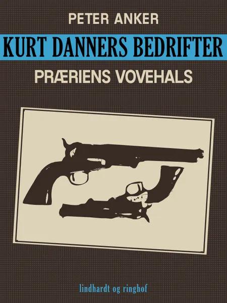 Kurt Danners bedrifter: Præriens vovehals af Peter Anker