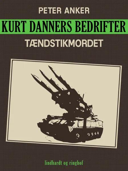 Kurt Danners bedrifter: Tændstikmordet af Peter Anker
