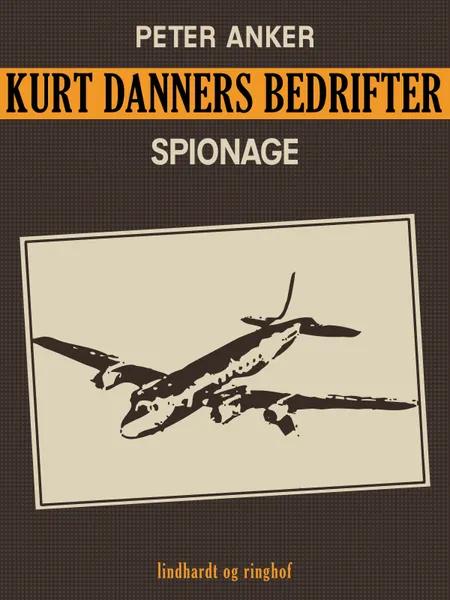 Kurt Danners bedrifter: Spionage af Peter Anker