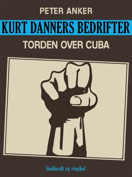 Kurt Danners bedrifter: Torden over Cuba af Peter Anker