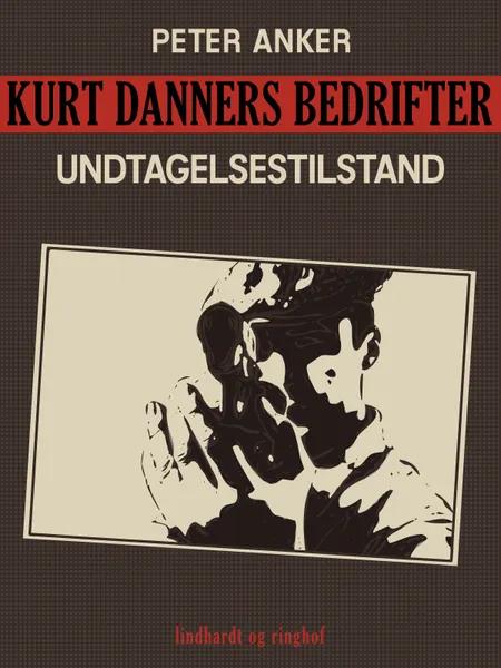 Kurt Danners bedrifter: Undtagelsestilstand af Peter Anker