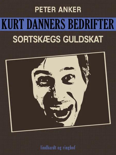 Kurt Danners bedrifter: Sortskægs guldskat af Peter Anker