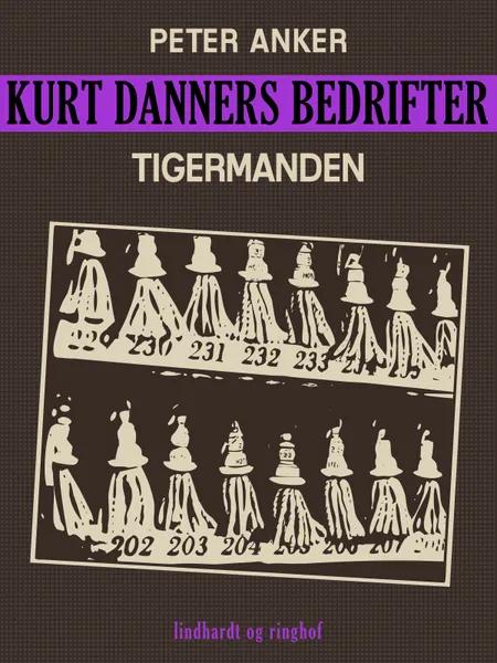 Kurt Danners bedrifter: Tigermanden af Peter Anker