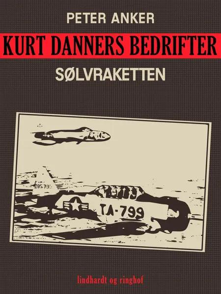 Kurt Danners bedrifter: Sølvraketten af Peter Anker