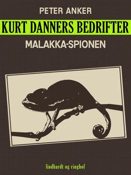 Kurt Danners bedrifter: Malakka-spionen af Peter Anker