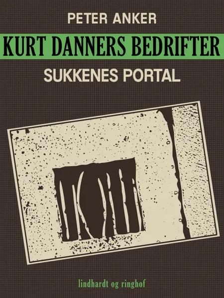 Kurt Danners bedrifter: Sukkenes portal af Peter Anker