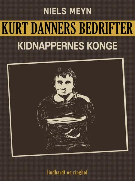 Kurt Danners bedrifter: Kidnappernes konge af Niels Meyn