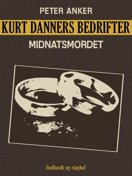 Kurt Danners bedrifter: Midnatsmordet af Peter Anker