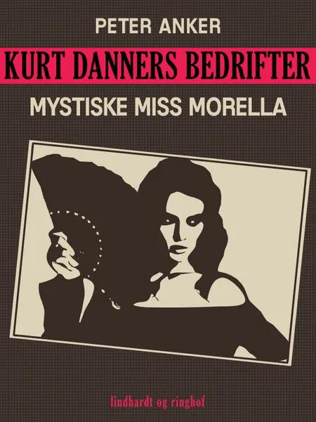 Kurt Danners bedrifter: Mystiske Miss Morella af Peter Anker